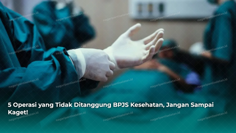 5 Operasi yang Tidak Ditanggung BPJS Kesehatan, Jangan Sampai Kaget!